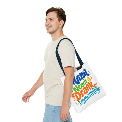 Mama needs a drank immediately Tote Bag