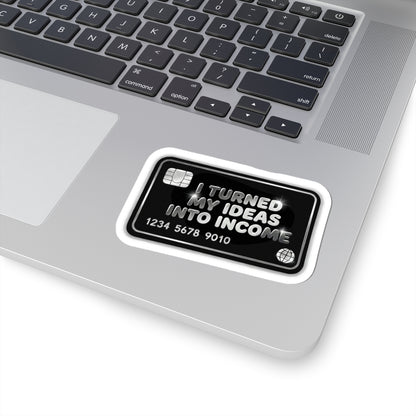 I turned my ideas into income Sticker