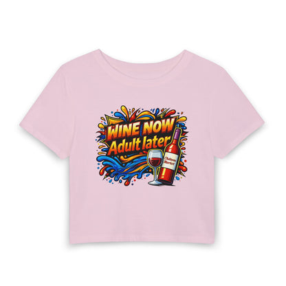 Wine now adult later Crop Tee