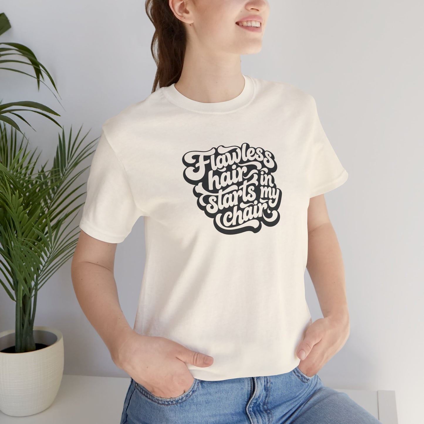 Flawless hair starts in my chair T-shirt