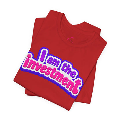 I am the investment T-shirt