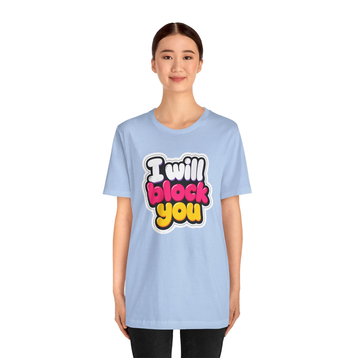 I will block you T-shirt