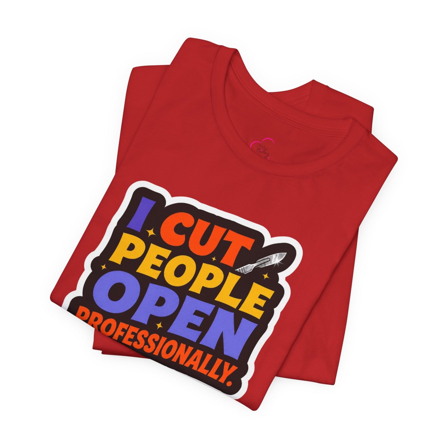 I cut people open professionally T-shirt