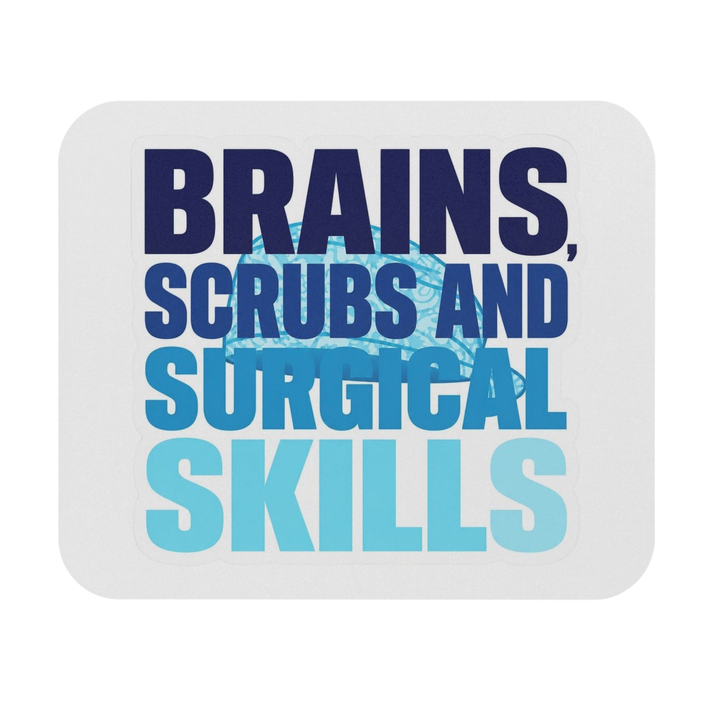 Brains, scrubs and surgical skills blue Mouse Pad