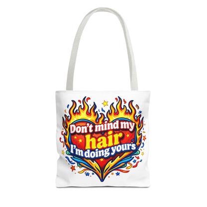 Don't mind my hair I'm doing yours Tote Bag