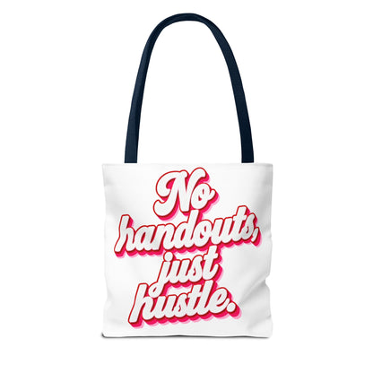 No handouts, just hustle.Tote Bag