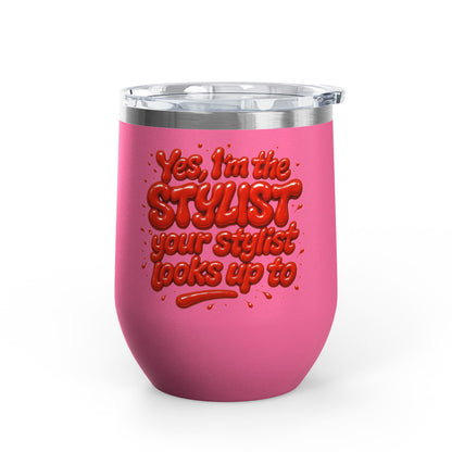 Yes, I'm the STYLIST your stylist looks up to Tumbler