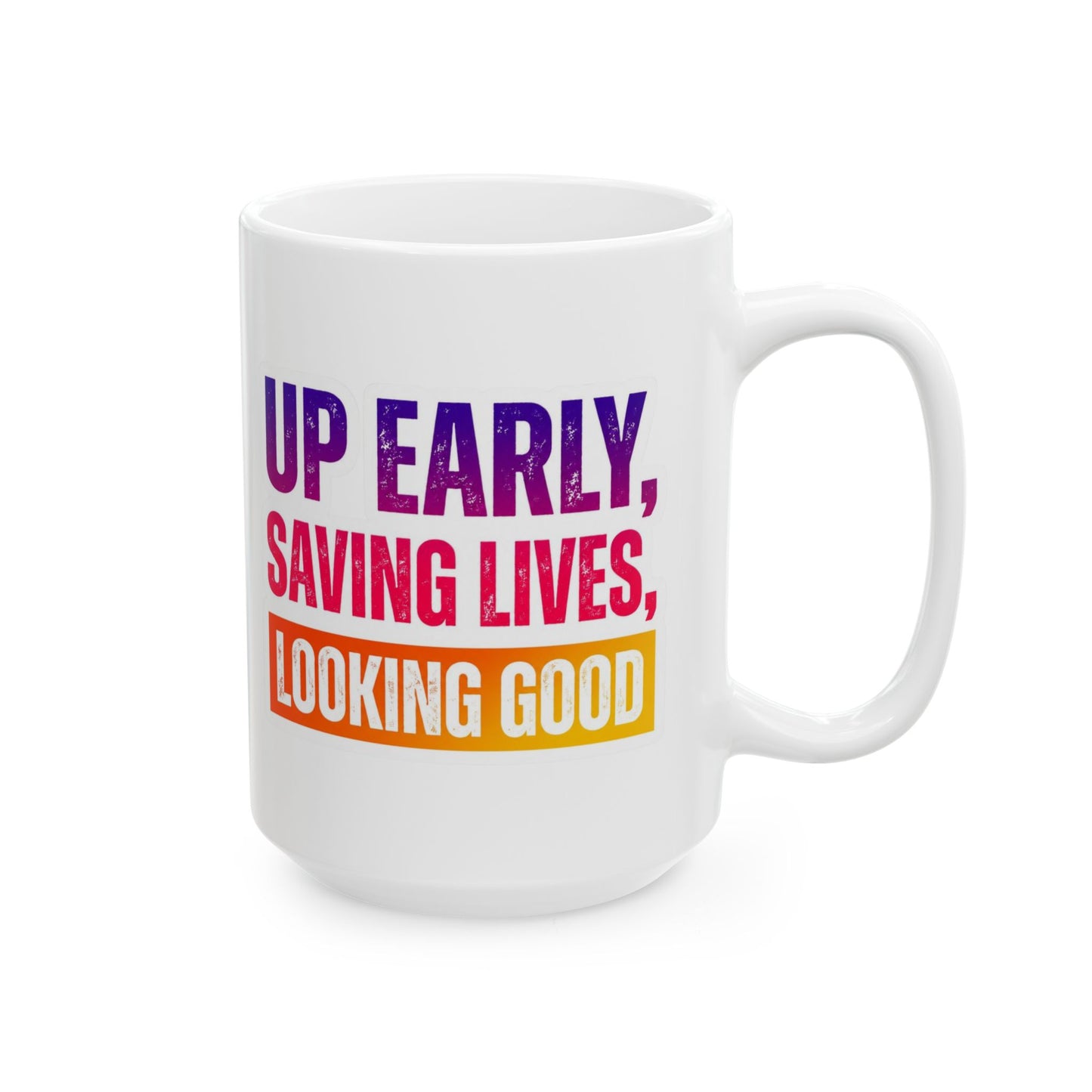 Up early, saving lives, looking good Mug
