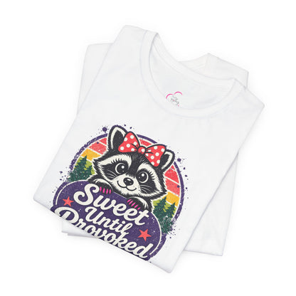 Sweet until provoked T-shirt