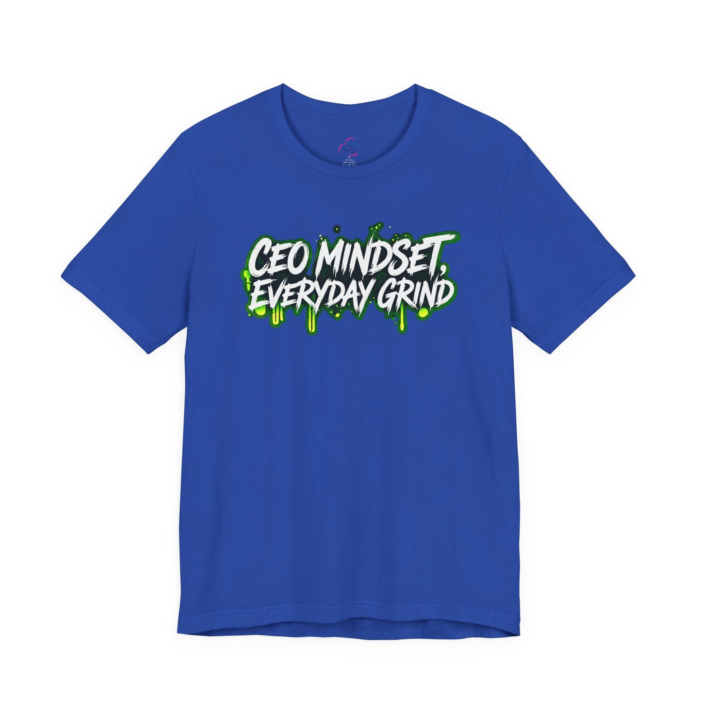 CEO mindset, everyday grind T-shirt