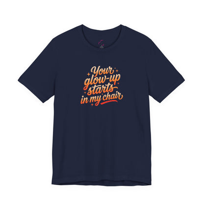 Your glow up starts in my chair T-shirt