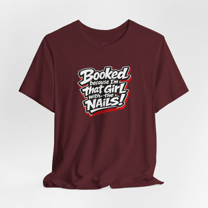 Booked because I'm that girl with the nails T-shirt