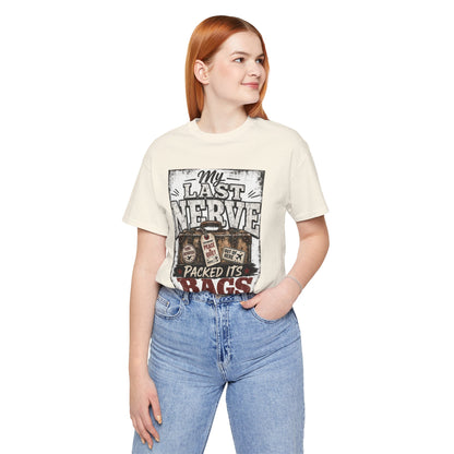 My last nerve packed it's bags T-shirt