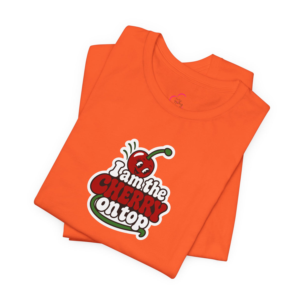 I am the cherry on top T-shirt