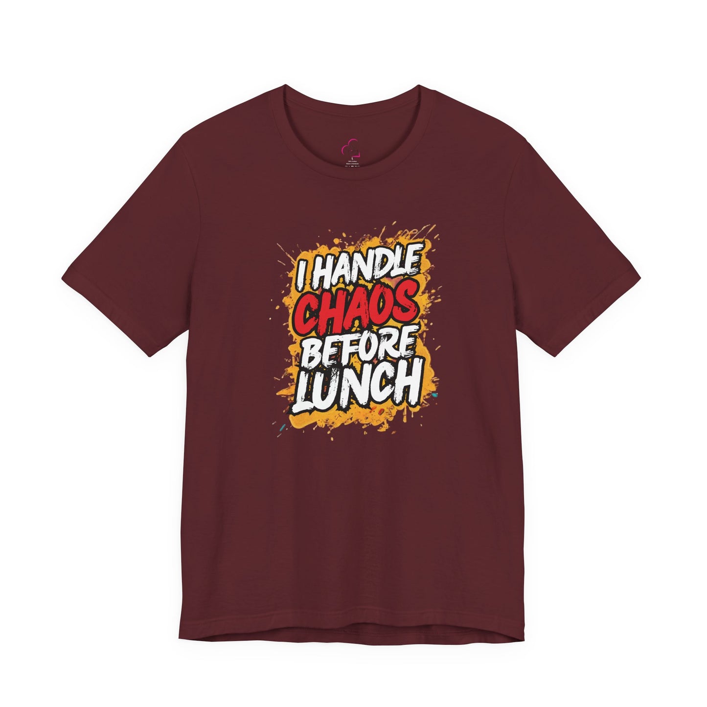 I handle chaos before lunch T-shirt