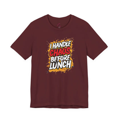 I handle chaos before lunch T-shirt