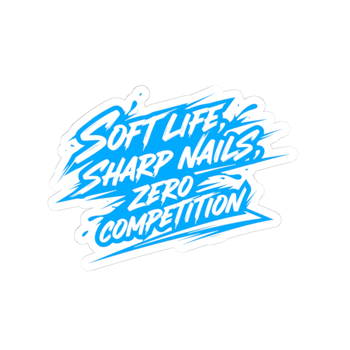 Soft life sharp nails zero competition Sticker