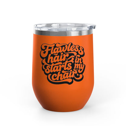 Flawless hair starts in my chair Tumbler