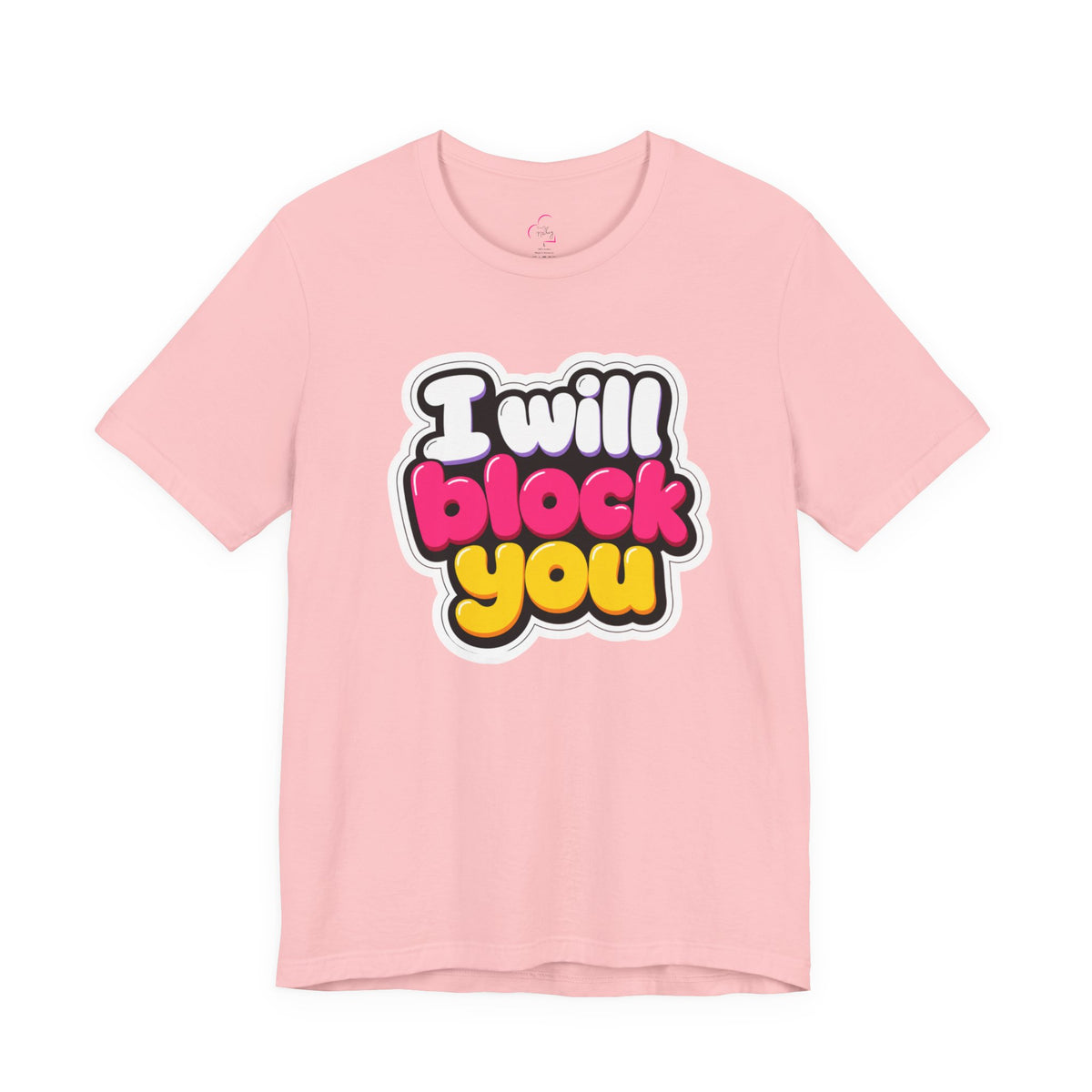 I will block you T-shirt