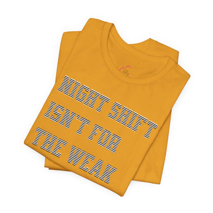 Night shift isn't for the weak T-shirt