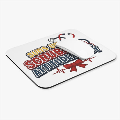 Suns up, scrubs on, attitude ready Mouse Pad