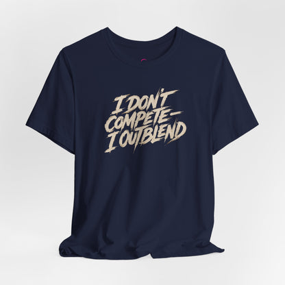 I don't compete I out blend T-shirt