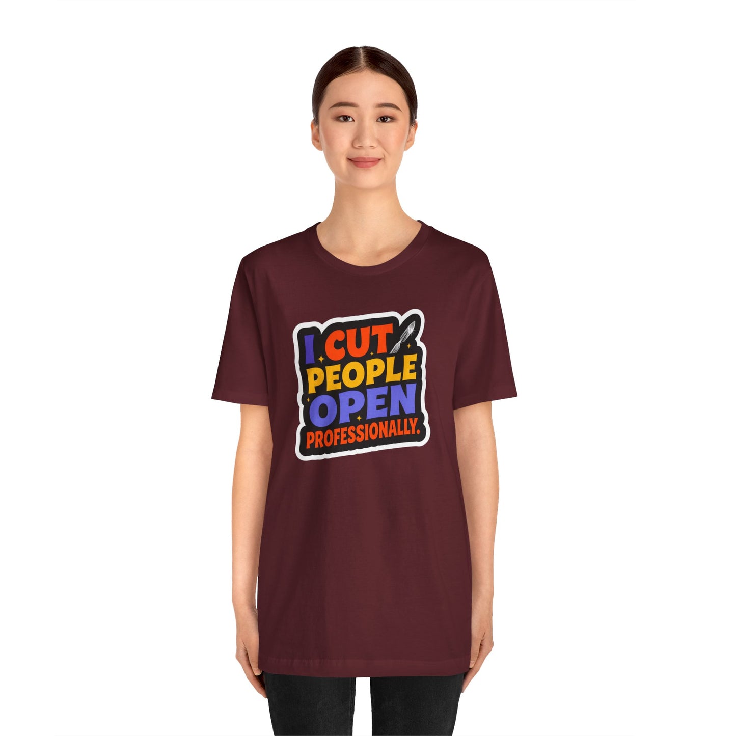 I cut people open professionally T-shirt