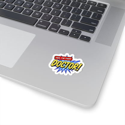 Yes, I'm that DOCTOR Sticker