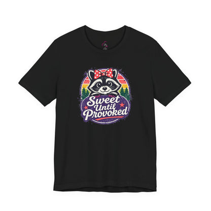 Sweet until provoked T-shirt