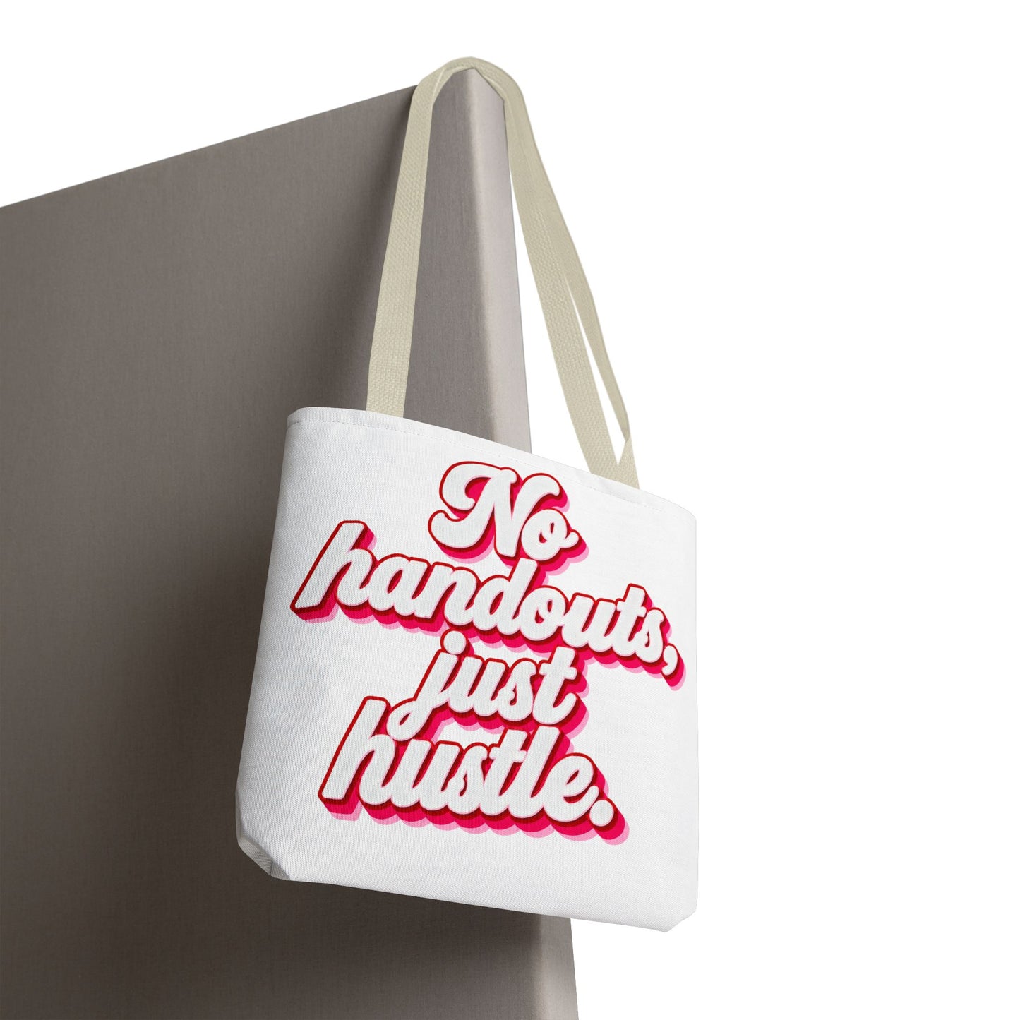 No handouts, just hustle.Tote Bag