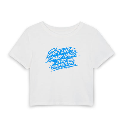 Soft life sharp nails zero competition  Crop Tee