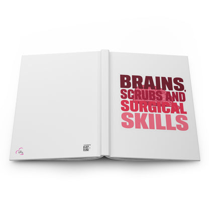 Brains, scrubs and surgical skills pink Hardcover Journal