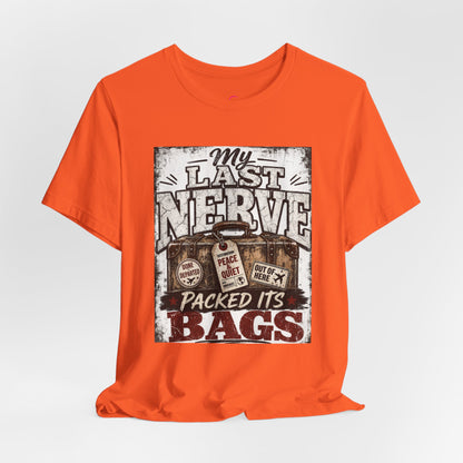 My last nerve packed it's bags T-shirt