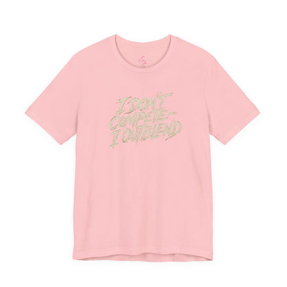 I don't compete I out blend T-shirt