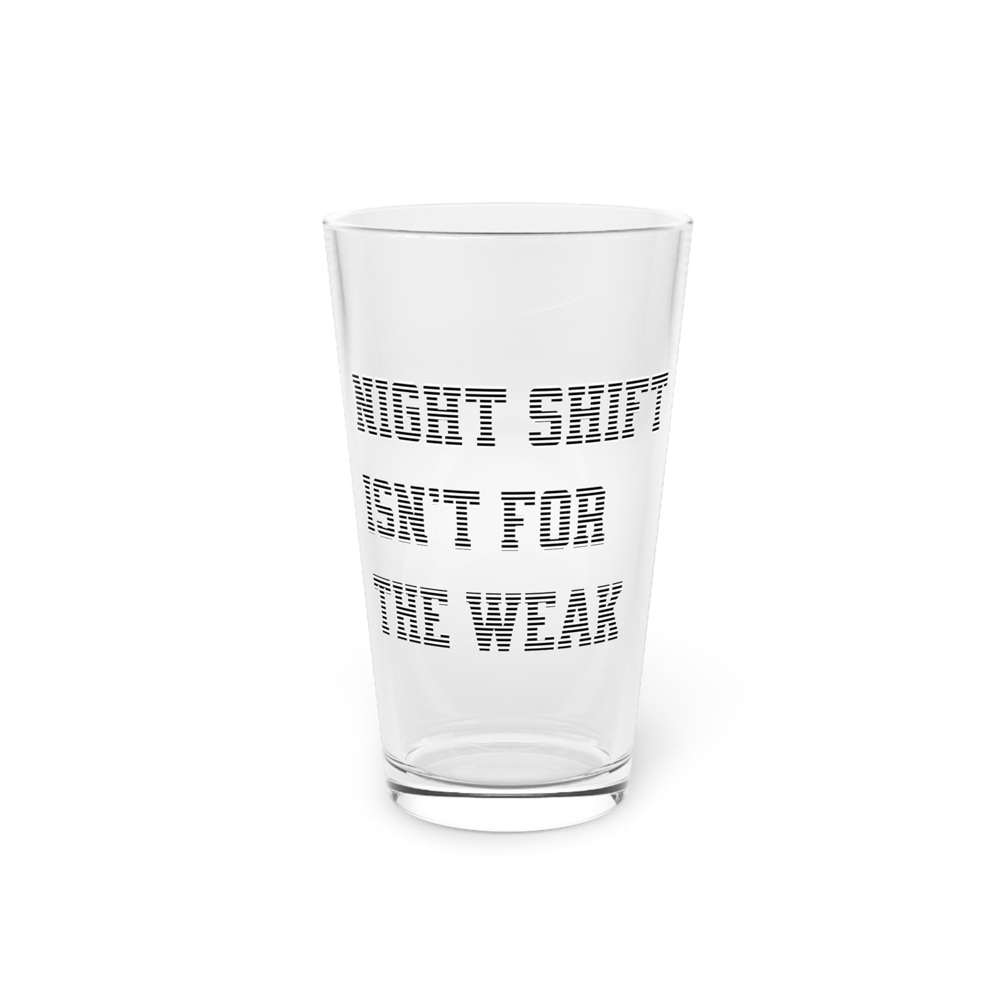 Night shift isn't for the weak Beer Glass