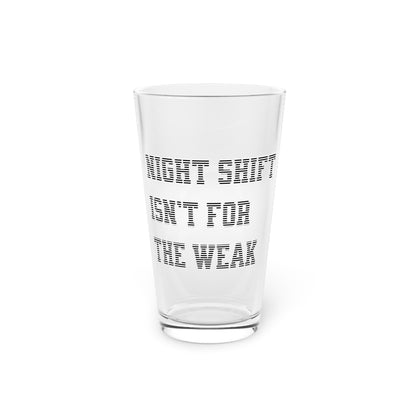 Night shift isn't for the weak Beer Glass