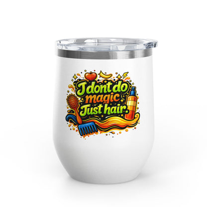 I don't do magic. Just hair Tumbler