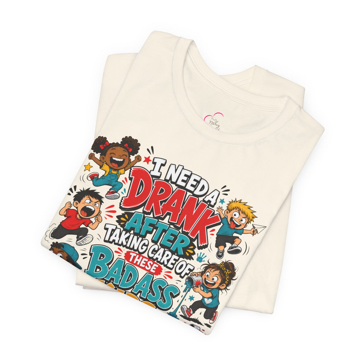 I need a drank after taking care of these bad ass kids T-shirt