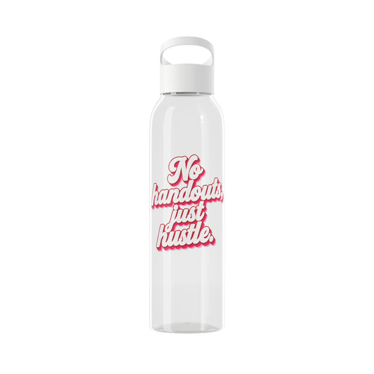 No handouts, just hustle. Water Bottle