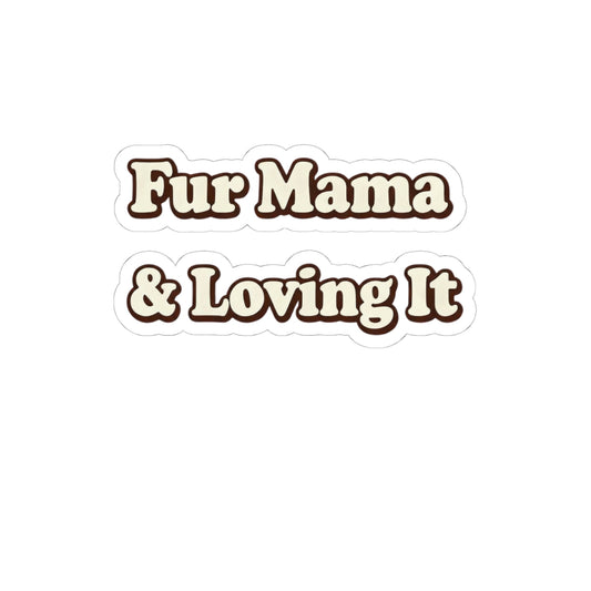 Fur mama & loving it Sticker