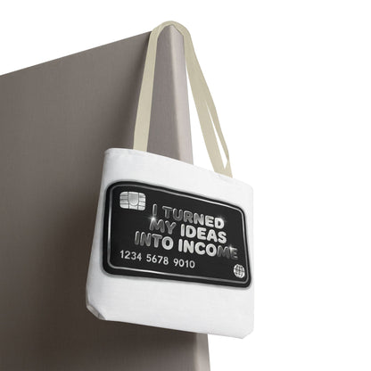 I turned my ideas into income Tote Bag