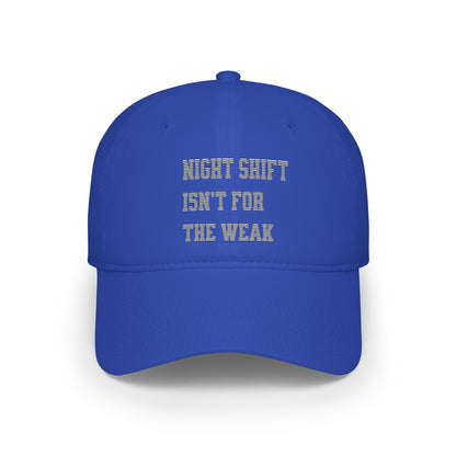 Night shift isn't for the weak Baseball Cap