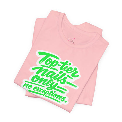 Top-tier nails only no exceptions T-shirt