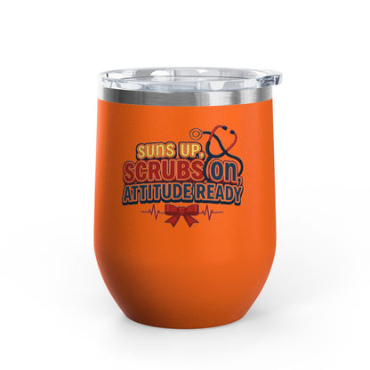 Suns up, scrubs on, attitude ready Tumbler