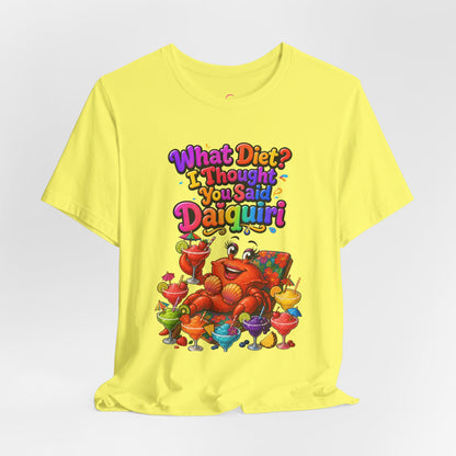 What diet? I thought you said daiquiri T-shirt