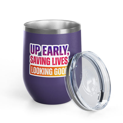 Up early, saving lives, looking good Tumbler