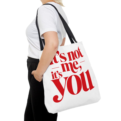 It's not me, it's you Tote Bag