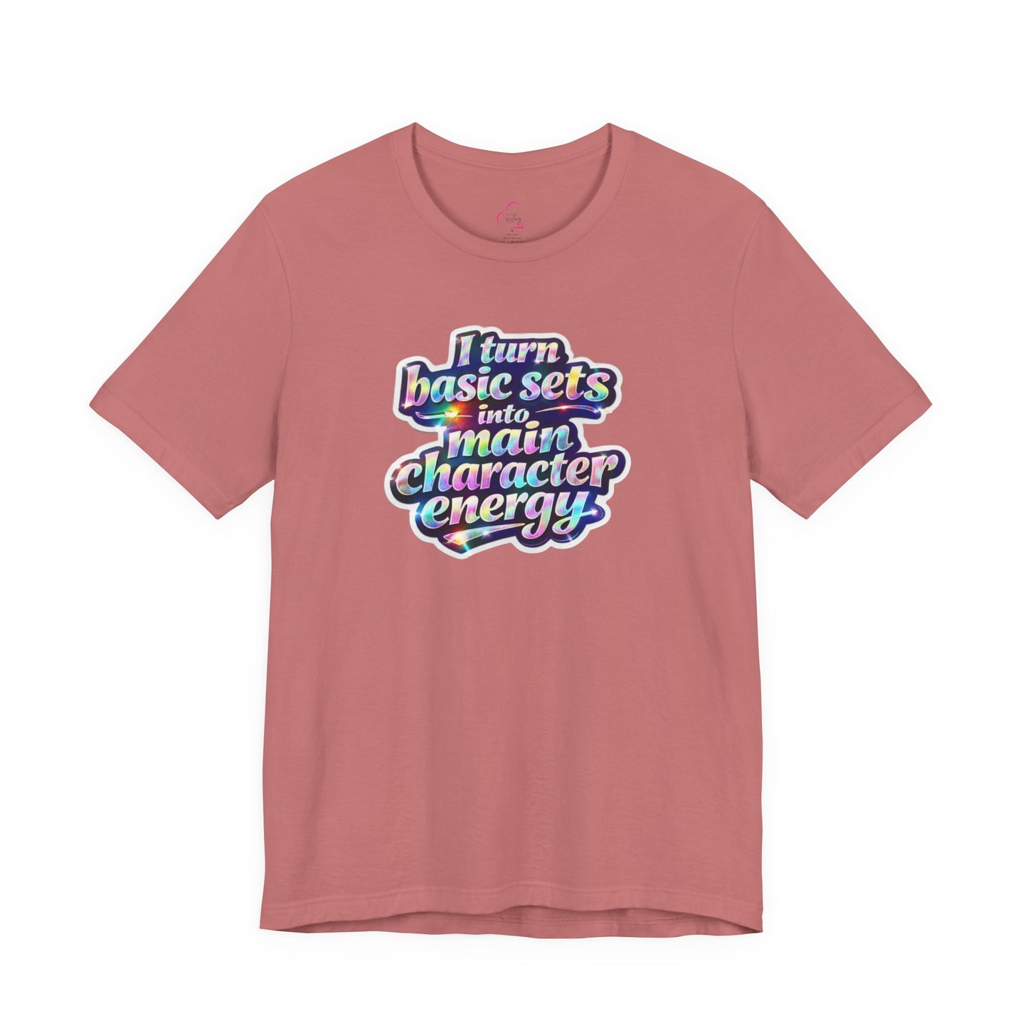 I turn basic sets into main character energy T-shirt