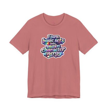 I turn basic sets into main character energy T-shirt