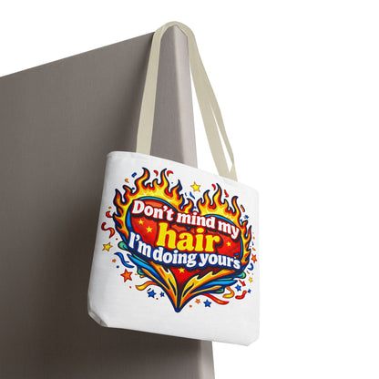 Don't mind my hair I'm doing yours Tote Bag